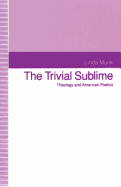 The Trivial Sublime: Theology and American Poetics