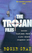 The Trojan Files: Inside Scotland Yard's Elite Armed Response Unit