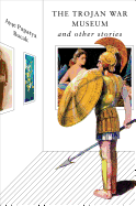 The Trojan War Museum: And Other Stories