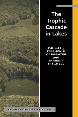 The Trophic Cascade in Lakes - Carpenter, Stephen R. (Editor), and Kitchell, James F. (Editor)