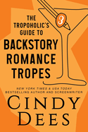 The Tropoholic's Guide to Backstory Romance Tropes