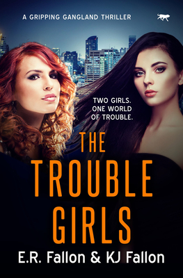 The Trouble Girls - Fallon, E.R.