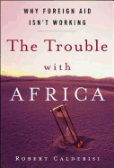 The Trouble with Africa: Why Foreign Aid Isn't Working