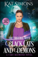 The Trouble with Black Cats and Demons: Large Print Edition