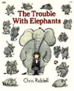 The Trouble with Elephants - Riddell, Chris