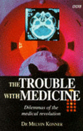 The Trouble with Medicine