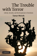 The Trouble with Terror: Liberty, Security, and the Response to Terrorism