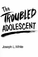 The Troubled Adolescent