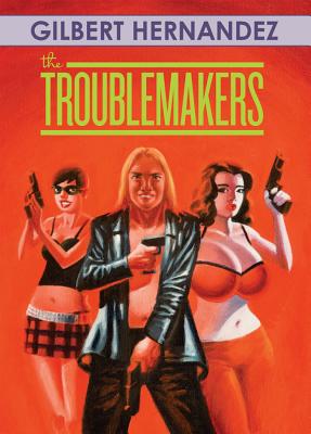 The Troublemakers - Hernandez, Gilbert