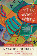 The True Secret of Writing: Connecting Life with Language