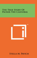 The True Story Of Packer The Cannibal