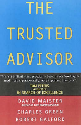 The Trusted Advisor - Maister, David H., and Galford, Robert, and Green, Charles