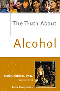 The Truth about Alcohol