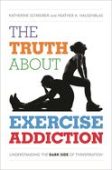 The Truth about Exercise Addiction: Understanding the Dark Side of Thinspiration