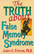 The Truth about False Memory Syndrome