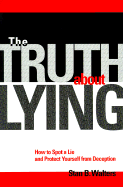 The Truth about Lying: How to Spot a Lie and Protect Yourself from Deception