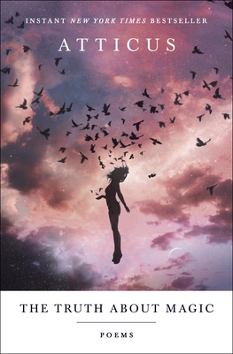 The Truth about Magic: Poems - Atticus