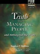 The Truth about Managing People: And Nothing But the Truth