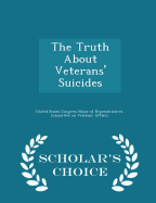 The Truth about Veterans' Suicides - Scholar's Choice Edition