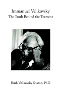 The Truth Behind the Torment - Sharon, Ruth Velikovsky, Ph.D.