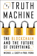 The Truth Machine: The Blockchain and the Future of Everything