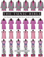 The Tunic Bible: One Pattern, Interchangeable Pieces, Ready-To-Wear Results!
