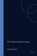 The Tunisian Ulama 1873-1915: Social Structure and Response to Ideological Currents