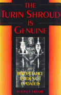 The Turin Shroud is Genuine: The Irrefutable Evidence Updated