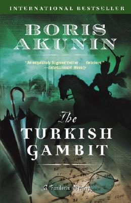 The Turkish Gambit - Akunin, Boris, and Bromfield, Andrew (Translated by)