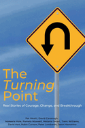 The Turning Point: Real Stories of Courage, Change, and Breakthrough