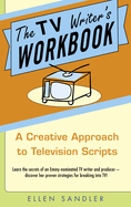 The TV Writer's Workbook: A Creative Approach to Television Scripts