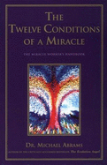 The Twelve Conditions of a Miracle: The Miracle Worker's Handbook