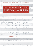 The Twelve-Note Music of Anton Webern: Old Forms in a New Language