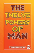 The Twelve Powers Of Man