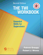The TWI Workbook: Essential Skills for Supervisors, Second Edition
