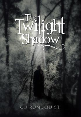 The Twilight Shadow - Rundquist, Cj