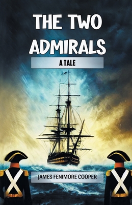 The Two Admirals A Tale - Cooper, James Fenimore