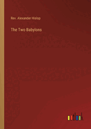 The Two Babylons