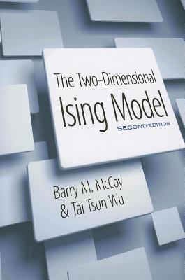 The Two-Dimensional Ising Model - McCoy, Barry M, and Wu, Tai Tsun, Prof.