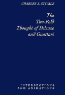 The Two-Fold Thought of Deleuze and Guattari: Intersections and Animations
