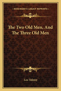 The Two Old Men, And The Three Old Men