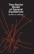 The Two-Sector Model of General Equilibrium