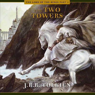 The Two Towers Lib/E - Tolkien, J R R, and Cast, Ensemble (Performed by), and Full Cast, A (Read by)