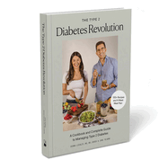 The Type 2 Diabetes Revolution: A Cookbook and Complete Guide to Type 2 Diabetes