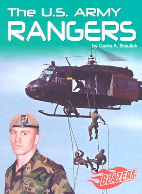 The U.S. Army Rangers - Braulick, Carrie A