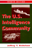 The U.S. Intelligence Community 4e: Fourth Edition - Richelson, Jeffrey T, PH.D.