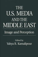 The U.S. Media and the Middle East: Image and Perception