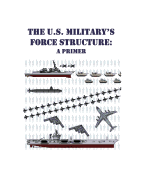The U.S. Military's Force Structure: A Primer: Congressional Budget Office Report