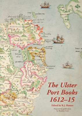 The Ulster Port Books, 1612-15 - Hunter, R J