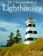 The Ultimate Book of Lighthouses: History, Legend, Lore, Design, Technology, Romance